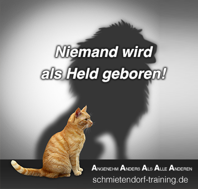 Niemand wird als Held geboren. - 